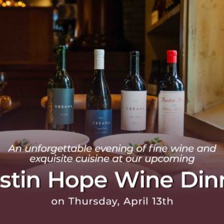 Austin Hope Wine Dinner on April 13th at 6PM
