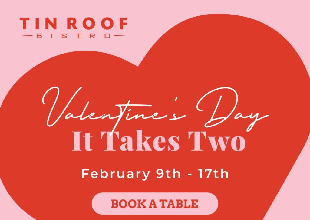 Valentine's Day - It Takes Two. February 9th - 17th. Click Here to Book a Table.